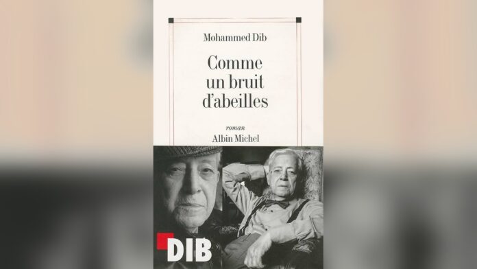 Mohammed Dib, comme un bruit d'abeille Mohammed Dib, comme un bruit d'abeille