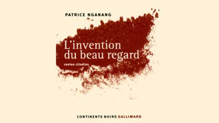 Couverture du livre de Patrice Nganang : L'invention du beau regard