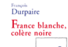 « France blanche, colère noire » de François Durpaire