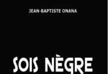 Jean-Baptiste Onana décortique la question des Noirs en France dans « Sois Nègre et tais-toi ! » Soisnegreettaistoi.jpg