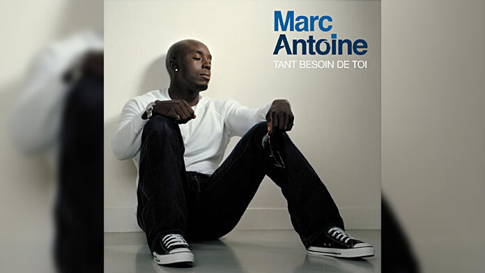 Marc Antoine, Tant besoin de toi