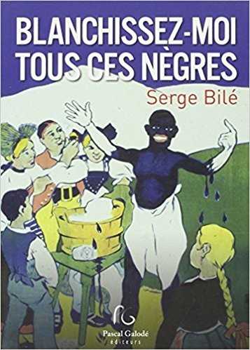 Blanchissez moi tous ces negres
