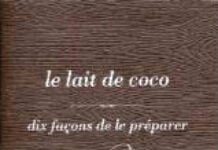 Le lait de coco : dix façons de le préparer