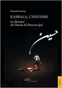 Karbala, l'histoire : le combat flamboyant d'une figure majeure de l'Islam contre l'oppression et les injustices