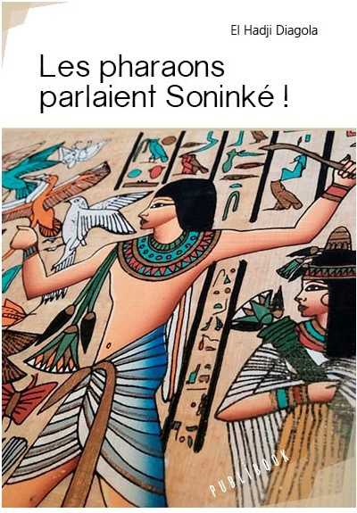 Les pharaons parlaient Soninké !