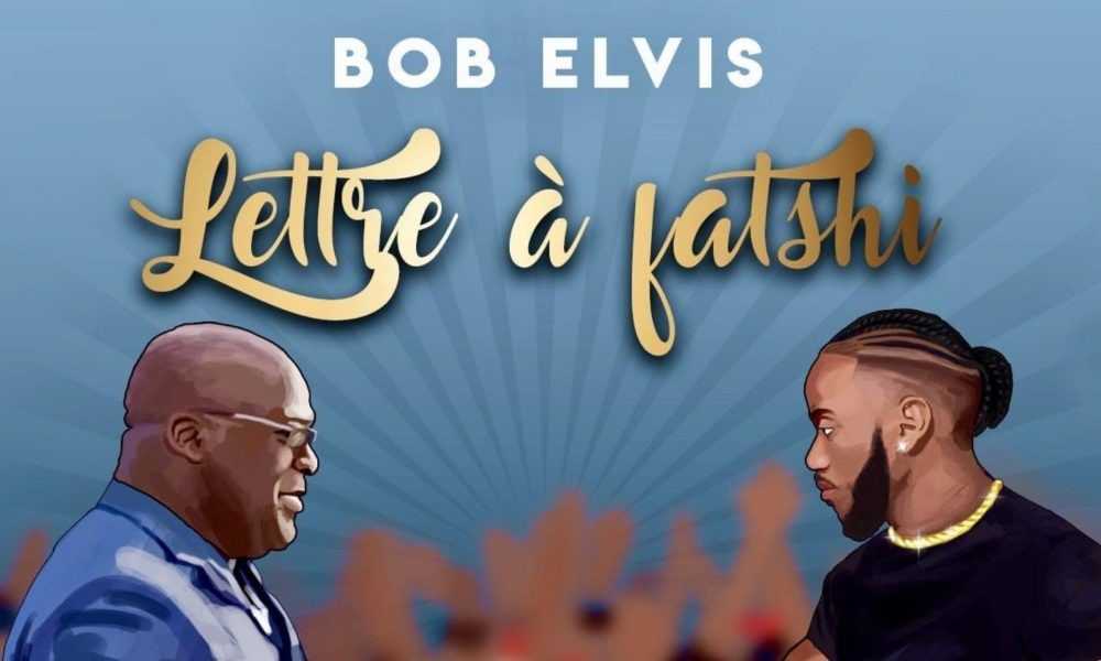 « Lettre à Fatshi » de Bob Elvis, focus sur une chanson qui interpelle Félix Tshisekedi sur son mode de gestion