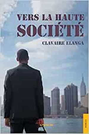 Vers la haute société : un roman sur le désir d'ascension social viscéral d'un homme qui a cru en ses rêves