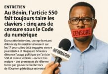 Entretien : Bénin, l’article 550 fait toujours taire les claviers , cinq ans de censure sous le Code du numérique
