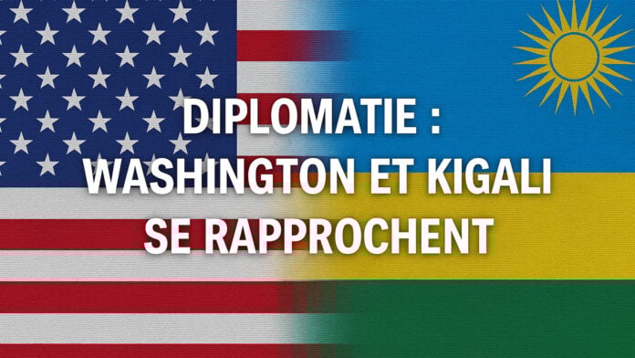 Kigali et Washington se rapprochent Kigali et Washington se rapprochent