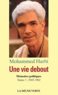 Une vie debout par Mohammed Harbi